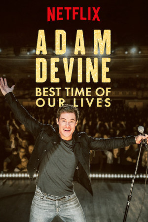 دانلود فیلم Adam Devine: Best Time of Our Lives 2019
